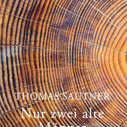Lesung von Thomas Sautner: Nur zwei alte Männer